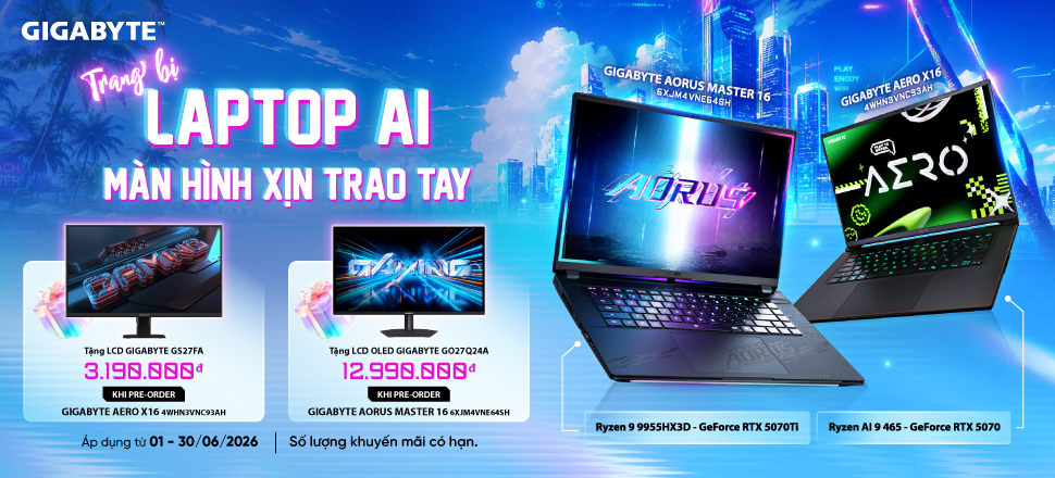 TRANG BỊ LAPTOP AI – MÀN HÌNH XỊN TRAO TAY CÙNG GIGABYTE